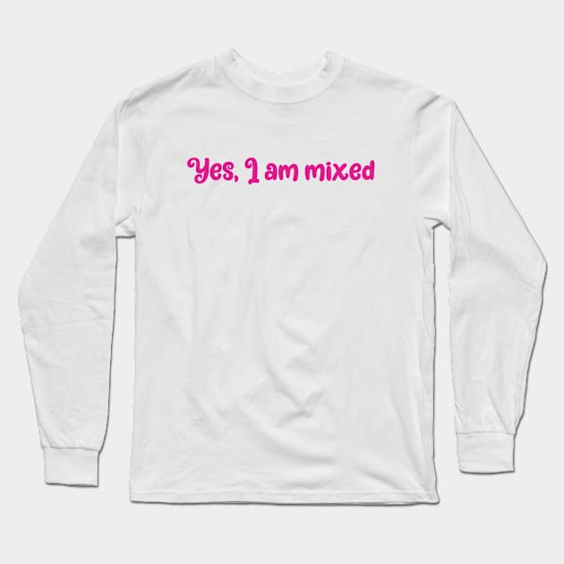 Yes, I am mixed- ethnically ambiguous mulatto Long Sleeve T-Shirt by Zoethopia